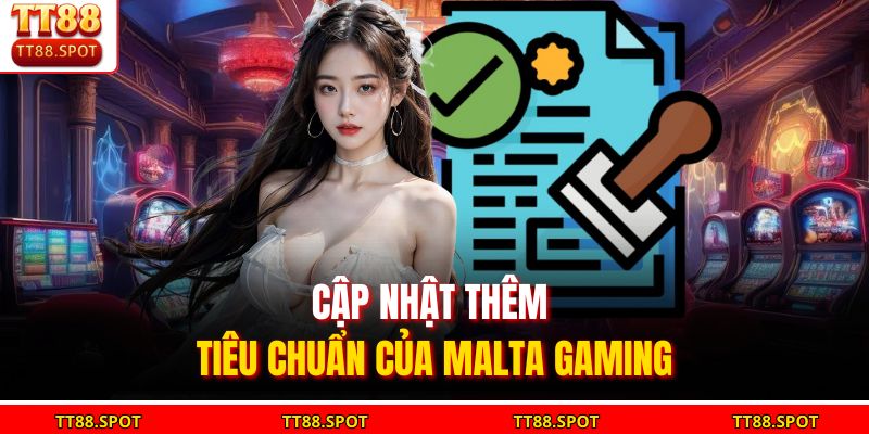 Cập nhật thêm tiêu chuẩn của Malta Gaming