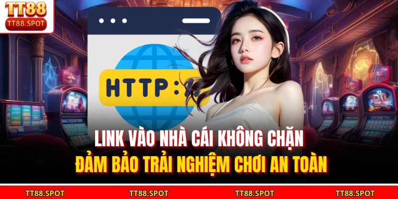 Link vào nhà cái không chặn